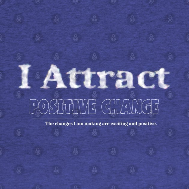 I attract positive change, Attract by FlyingWhale369